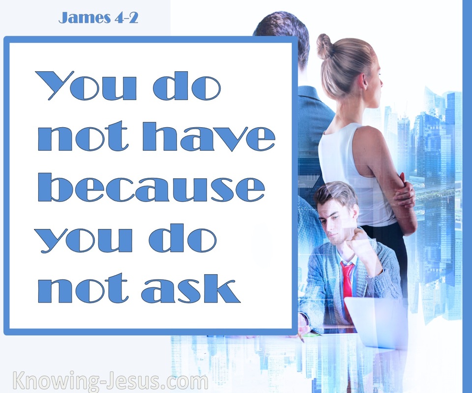 James 4:2 You Do Ask And Do Not Receive (blue)